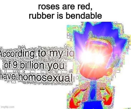 you have big gay | roses are red,
rubber is bendable | image tagged in gay,iq,lol so funny,lol guy | made w/ Imgflip meme maker