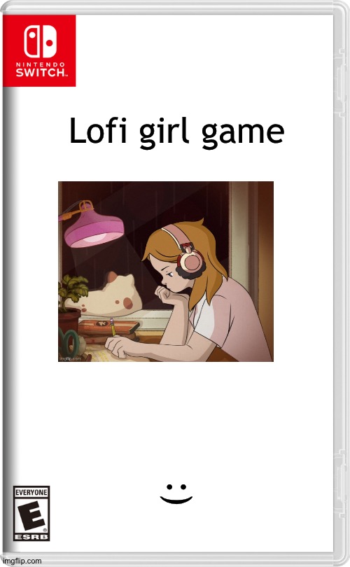 I'm not sure if it counts | Lofi girl game; :) | image tagged in nintendo switch | made w/ Imgflip meme maker