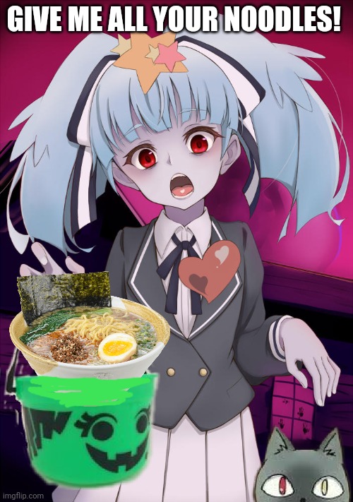 Halloween Lily | GIVE ME ALL YOUR NOODLES! | image tagged in halloween lily | made w/ Imgflip meme maker