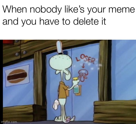 Dead memes will be like | image tagged in delete,meme,squidward | made w/ Imgflip meme maker