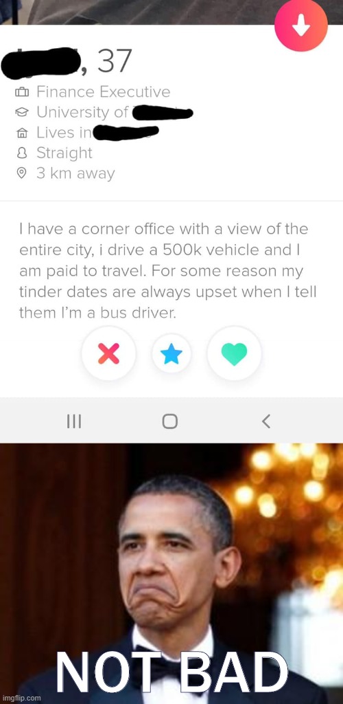 playin' the hand he's dealt like a boss | NOT BAD | image tagged in obama not bad,bus driver,online dating,tinder,internet dating,lol | made w/ Imgflip meme maker