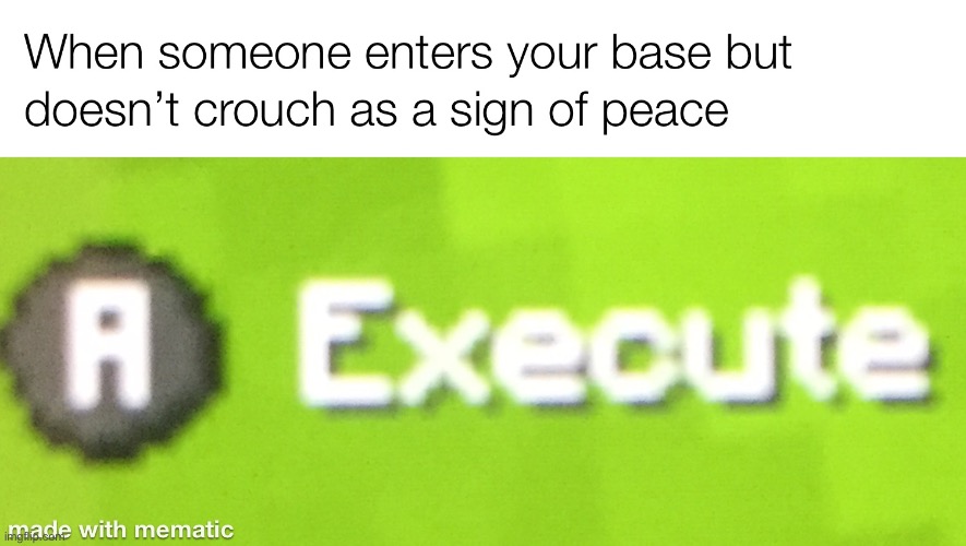 Crouch as a sign of peace.Upvote as a sign of liking this meme. | image tagged in crouch,minecraft,meme,peace | made w/ Imgflip meme maker