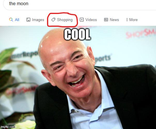 I want a moon | COOL | image tagged in jeff bezos laughing | made w/ Imgflip meme maker