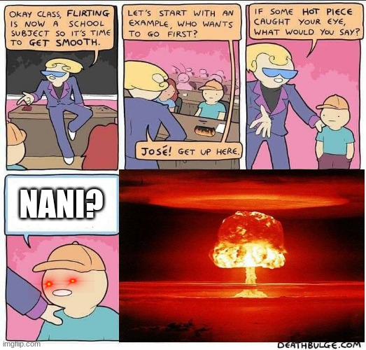 Flirting class | NANI? | image tagged in flirting class | made w/ Imgflip meme maker