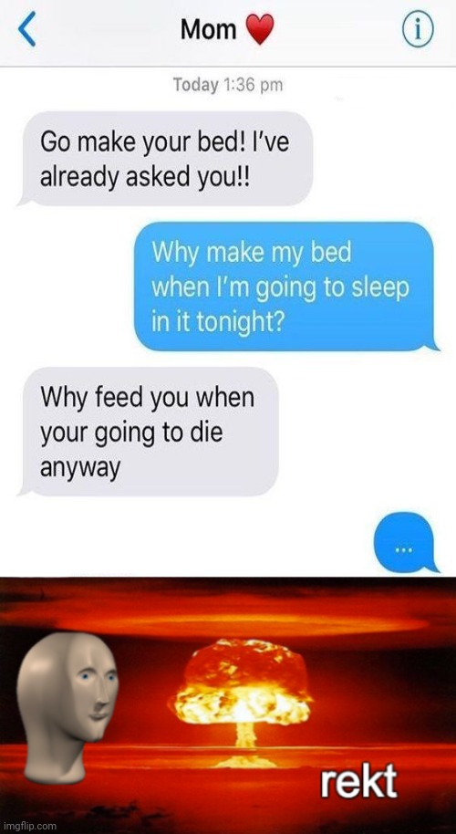 rekt; text messages | image tagged in rekt w/text,memes,meme,roasts,funny,mom | made w/ Imgflip meme maker