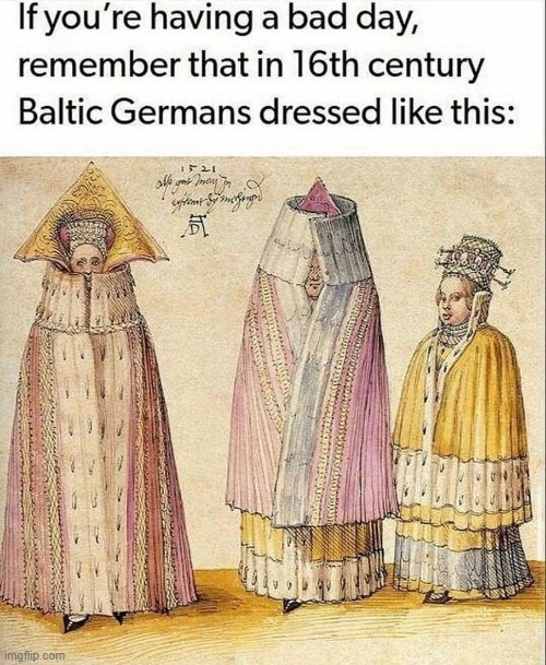 nuh uh that is horrendous and also now my day is better (repost) | image tagged in germans,history,wtf,fashion,repost,style | made w/ Imgflip meme maker