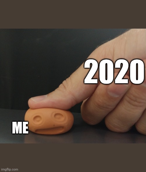 2020 is Killin' Me | 2020; ME | image tagged in the pressure,2020 | made w/ Imgflip meme maker