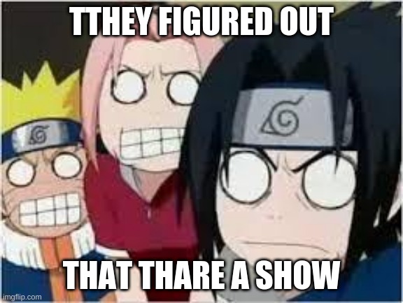 Naruto Sasuke And Sakura Funny Memes Gifs Imgflip