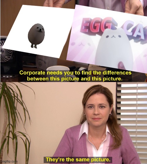 They're The Same Picture Meme | image tagged in memes,they're the same picture,eggdog,eggcat | made w/ Imgflip meme maker