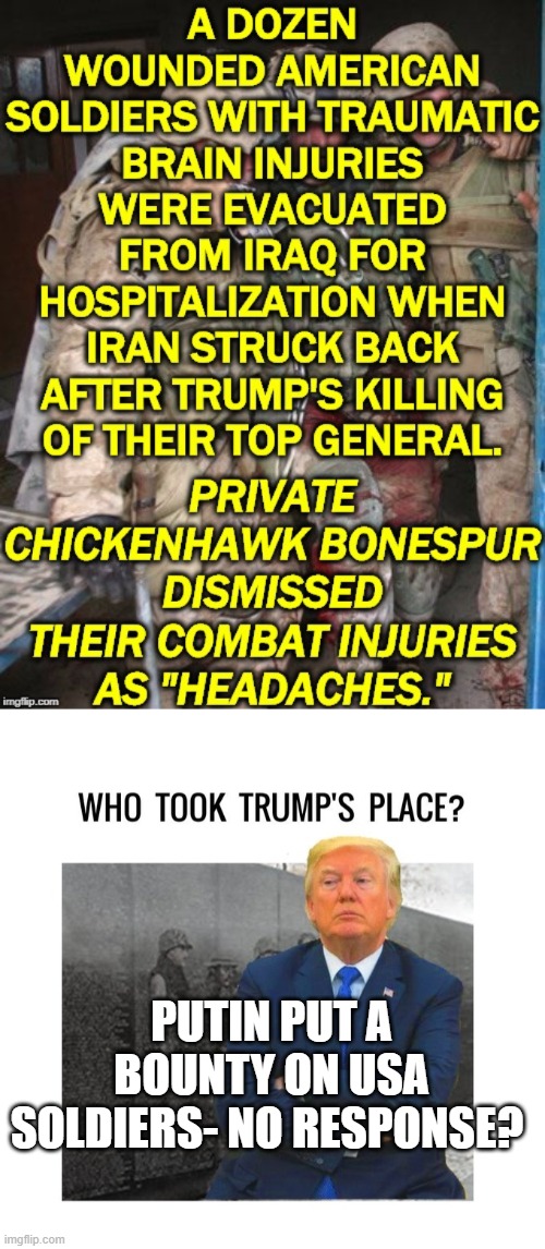 PUTIN PUT A BOUNTY ON USA SOLDIERS- NO RESPONSE? | image tagged in donald trump | made w/ Imgflip meme maker