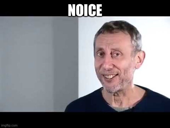 noice | NOICE | image tagged in noice | made w/ Imgflip meme maker