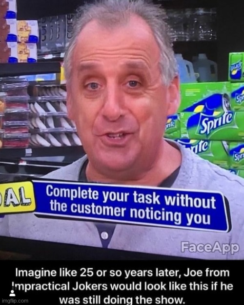IJ 25 years Later! | image tagged in memes,impractical jokers,joe gatto,funny,old joe,old | made w/ Imgflip meme maker