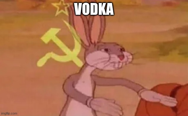 Bugs bunny communist | VODKA | image tagged in bugs bunny communist | made w/ Imgflip meme maker