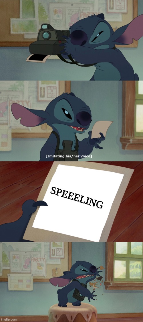 My brain and spelling right now be like: | SPEEELING | image tagged in memes,english,lilo and stitch,stitch,spelling,funny | made w/ Imgflip meme maker