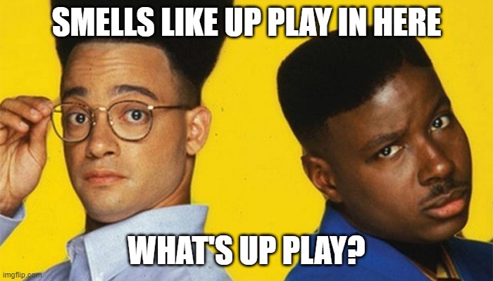 Up Play | SMELLS LIKE UP PLAY IN HERE; WHAT'S UP PLAY? | image tagged in 2020,election 2020 | made w/ Imgflip meme maker