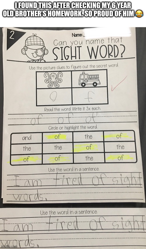 The best part is that his teacher gave him a checkmark XD | I FOUND THIS AFTER CHECKING MY 6 YEAR OLD BROTHER’S HOMEWORK. SO PROUD OF HIM 😂 | image tagged in funny,memes,funny memes,homework,kids,sass | made w/ Imgflip meme maker