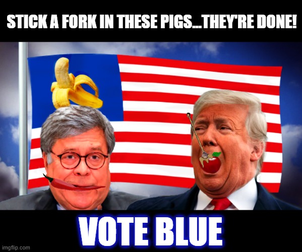 OINK!!! | STICK A FORK IN THESE PIGS...THEY'RE DONE! VOTE BLUE | image tagged in pigs,donald trump is an idiot,trump is a moron,election 2020 | made w/ Imgflip meme maker