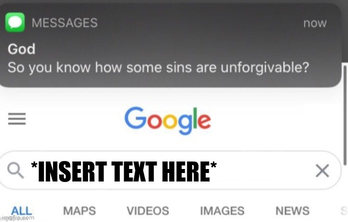 google search | *INSERT TEXT HERE* | image tagged in google search | made w/ Imgflip meme maker