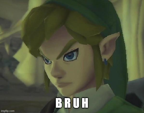 Angry Link | B R U H | image tagged in angry link | made w/ Imgflip meme maker