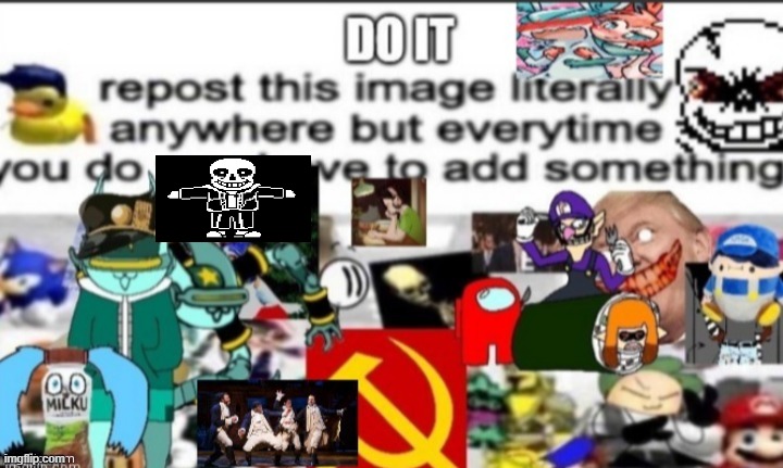 add something and you will repost the image | image tagged in lol | made w/ Imgflip meme maker