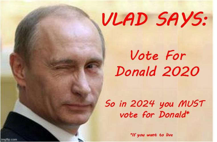 One More Vote | image tagged in putin,trump,election | made w/ Imgflip meme maker