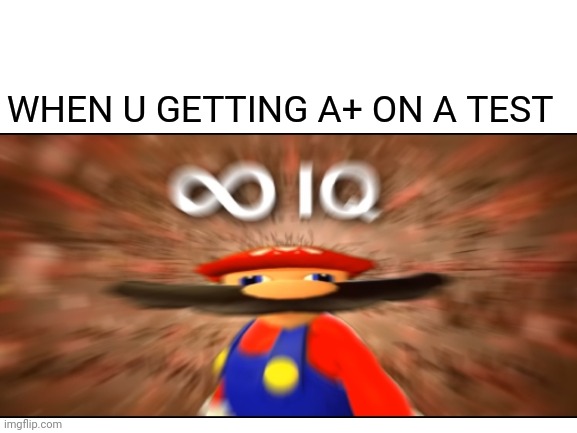 Yes | WHEN U GETTING A+ ON A TEST | image tagged in infinite iq | made w/ Imgflip meme maker
