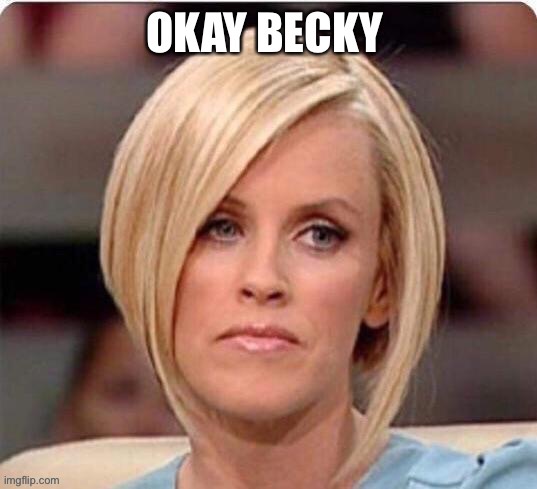 The new Karen called Becky now! | image tagged in funny | made w/ Imgflip meme maker