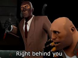 High Quality TF2 Spy right behind you Blank Meme Template
