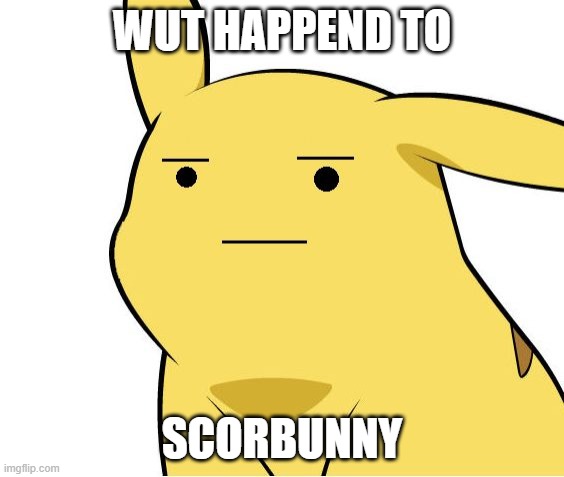 Pikachu Is Not Amused | WUT HAPPEND TO SCORBUNNY | image tagged in pikachu is not amused | made w/ Imgflip meme maker
