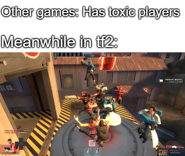 When you get a friendly casual server | Other games: Has toxic players; Meanwhile in tf2: | image tagged in tf2 | made w/ Imgflip meme maker