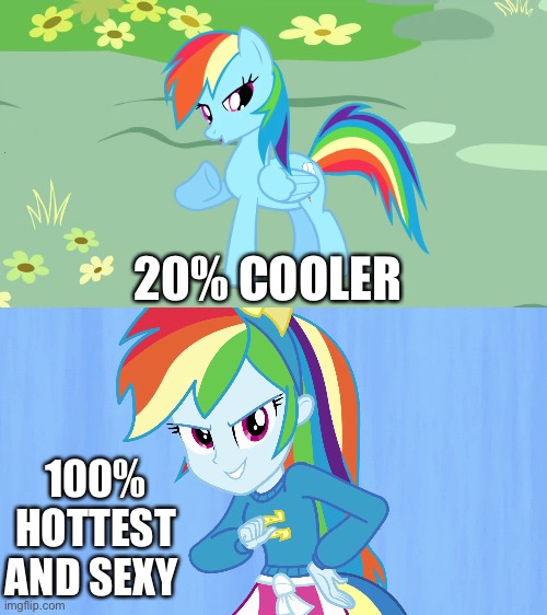20% or 100% Cooler with Rainbow Dash | 20% COOLER; 100% HOTTEST AND SEXY | image tagged in equestria girls,rainbow dash,my little pony friendship is magic,my little pony,memes,hot | made w/ Imgflip meme maker