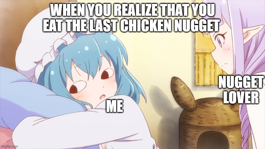 Sister hiding something | WHEN YOU REALIZE THAT YOU EAT THE LAST CHICKEN NUGGET; NUGGET LOVER; ME | image tagged in sister hiding something,nugget,meme,anime | made w/ Imgflip meme maker