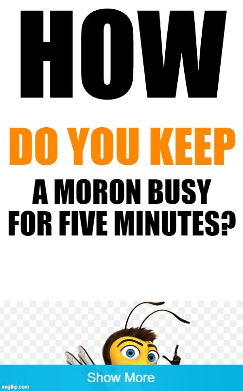 If it takes you that long you know who you are ;) | image tagged in memes,moron,busy,lol fooled u,minutes | made w/ Imgflip meme maker