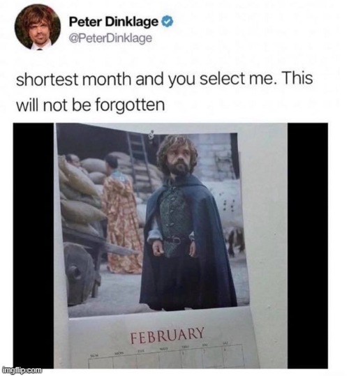 Peter Dinklage the legend | image tagged in repost,peter dinklage,game of thrones,tyrion lannister,tyrion,calendar | made w/ Imgflip meme maker