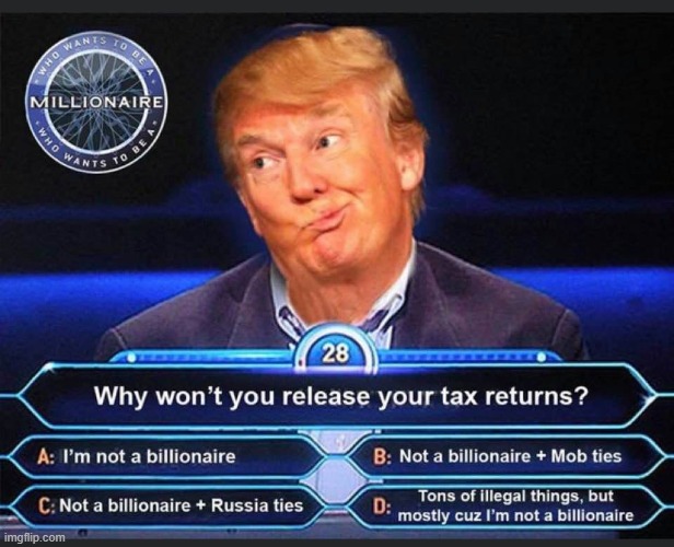 who wants to be a fake billionaire? (repost) | image tagged in who wants to be a millionaire,repost,reposts,donald trump is an idiot,trump is a moron,tax returns | made w/ Imgflip meme maker