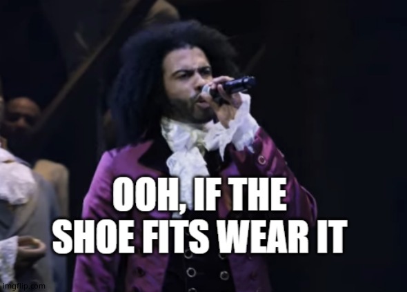 jefferson ooh if the shoe fits wear it | image tagged in jefferson ooh if the shoe fits wear it | made w/ Imgflip meme maker