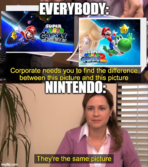 Where is it nintendo? | EVERYBODY:; NINTENDO: | image tagged in there the same picture | made w/ Imgflip meme maker