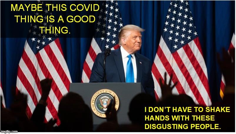 It's All Good! | image tagged in trump,rnc,covid | made w/ Imgflip meme maker