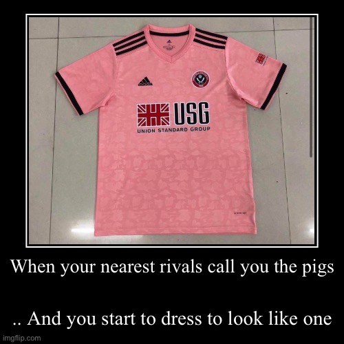 Sheffield United’s new away kit  ... ham it up   ;-) | image tagged in funny,demotivationals,soccer,english,football,all it needs is some frilly bits | made w/ Imgflip demotivational maker