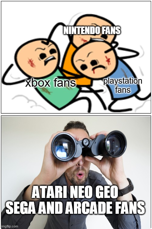 gaming in a nutshell | NINTENDO FANS; xbox fans; playstation fans; ATARI NEO GEO SEGA AND ARCADE FANS | image tagged in memes,blank comic panel 1x2,funny,gaming,cyanide and happiness | made w/ Imgflip meme maker