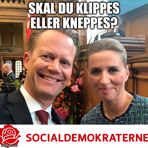 Jeppe Kofoed og Mette Frederiken | SKAL DU KLIPPES ELLER KNEPPES? | image tagged in jeppe kofoed og mette frederiken | made w/ Imgflip meme maker