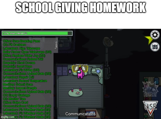 SCHOOL GIVING HOMEWORK | image tagged in blank white template,tasks complte,memes | made w/ Imgflip meme maker