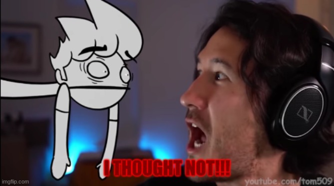 I made a template!! | image tagged in i thought not - lixian and markiplier | made w/ Imgflip meme maker