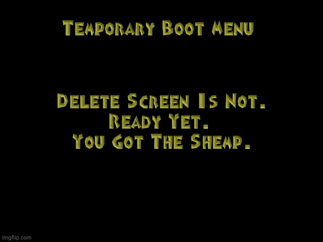 Delete Screen | image tagged in delete screen | made w/ Imgflip meme maker
