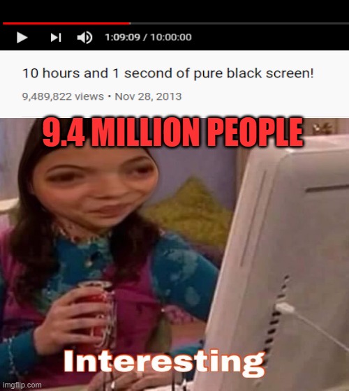 Hmmmmm | 9.4 MILLION PEOPLE | image tagged in funny,so true memes | made w/ Imgflip meme maker