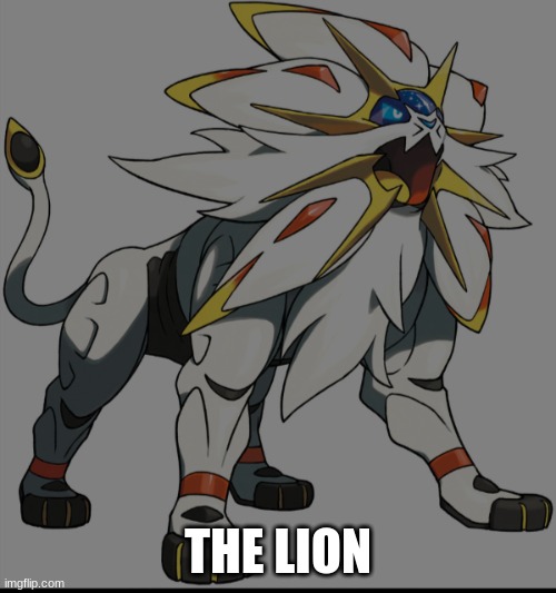 :P wut | THE LION | image tagged in regular solgaleo | made w/ Imgflip meme maker
