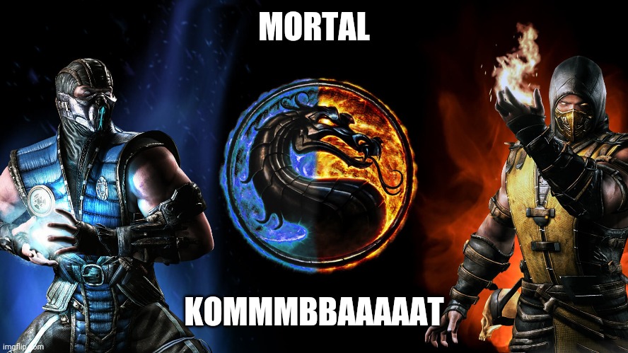 Mortal Kombat | MORTAL KOMMMBBAAAAAT | image tagged in mortal kombat | made w/ Imgflip meme maker