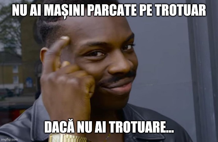 you can't if you don't | NU AI MAȘINI PARCATE PE TROTUAR; DACĂ NU AI TROTUARE... | image tagged in you can't if you don't | made w/ Imgflip meme maker