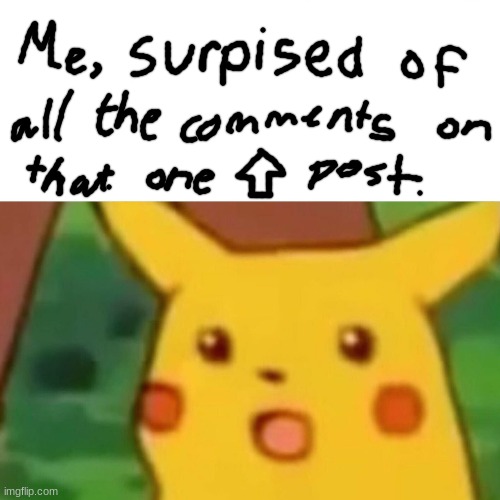wow.                         Let me know if u don't have and upvote on a meme yet! | image tagged in memes,surprised pikachu | made w/ Imgflip meme maker