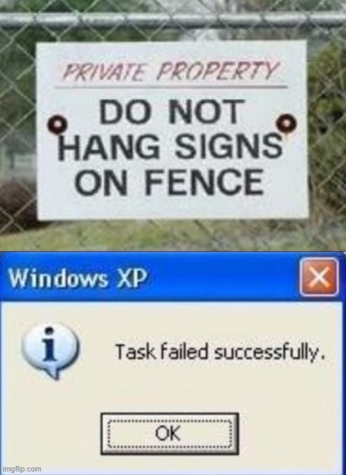 fail... | image tagged in task failed successfully,memes,funny,stupid signs,fence,upvote if you agree | made w/ Imgflip meme maker